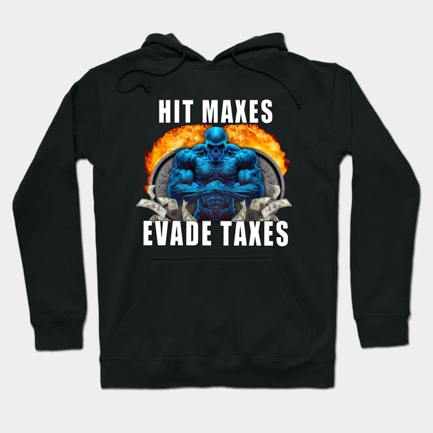 Hit Maxes Evade Taxes Hoodie by HardShirts